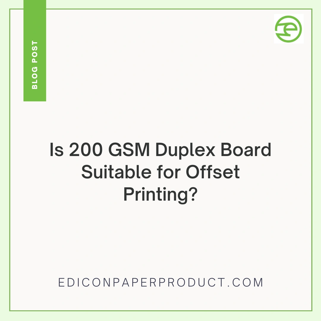 Is 200 GSM Duplex Board Suitable for Offset Printing?